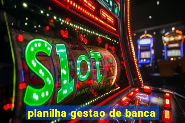 planilha gestao de banca